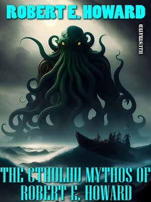 cover image of The Cthulhu Mythos of Robert E. Howard. Illustrated